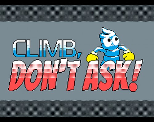 Climb, Don't Ask!