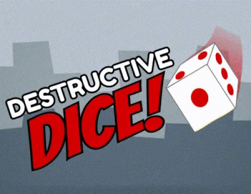 Destructive Dice!