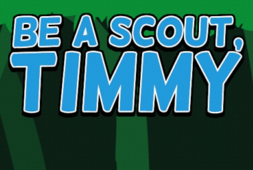 Be a scout, Timmy!