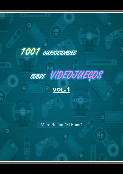 1001 curiosiades sobre videojuegos Vol. 1