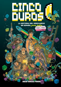cinco-duros-la-historia-del-videojuego-en-espana-para-todos-vol-1-1981-1987