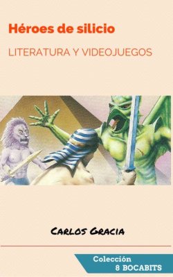 heroes-de-silicio-literatura-y-videojuegos