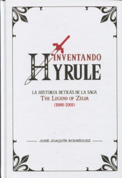 inventando-hyrule-la-historia-detras-de-la-saga-the-legend-of-zelda-1986-2001