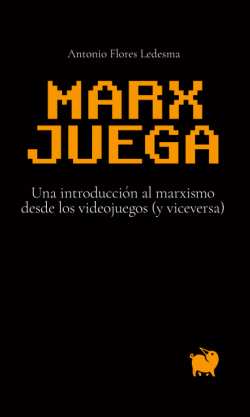 marx-juega-una-introduccin-al-marxismo-desde-los-videojuegos-y-viceversa