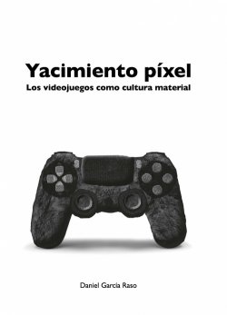yacimiento-pxel-los-videojuegos-como-cultura-material