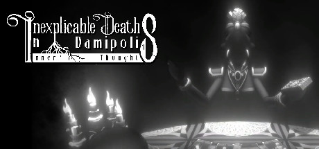 Inexplicable Deaths in Damipolis: Inner Thoughts