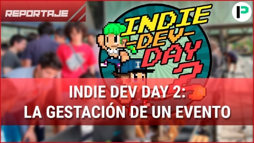 Indie Dev Day 2: La gestación de un evento