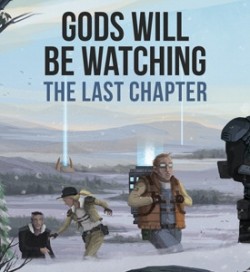Gods Will Be Watching - The Last Chapter