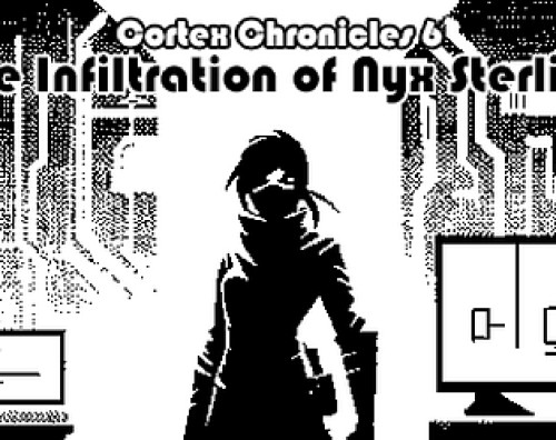 Cortex Chronicles 6 - The Infiltration of Nyx Sterling